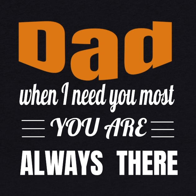 Dad When I Need You Most You Are Always There by Dara4uall